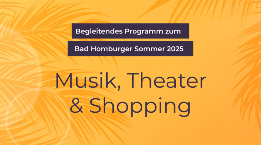 Musik & Kultur in den Louisen Arkaden – Bad Homburger Sommer 2025